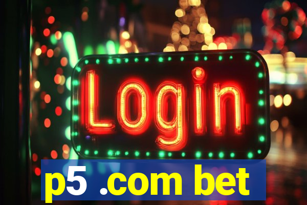 p5 .com bet